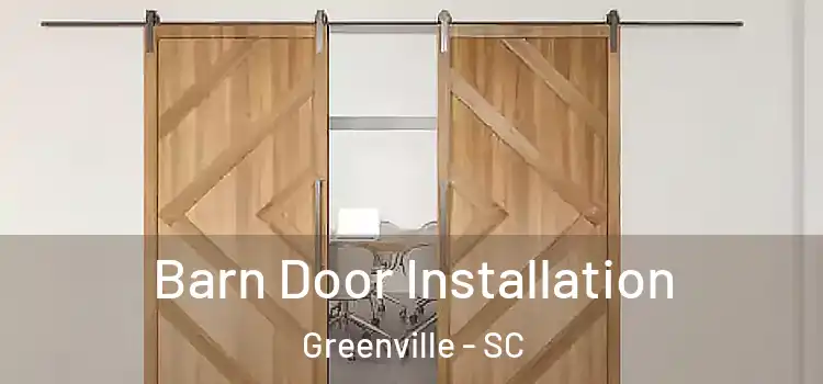 Barn Door Installation Greenville - SC