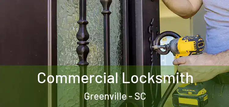 Commercial Locksmith Greenville - SC