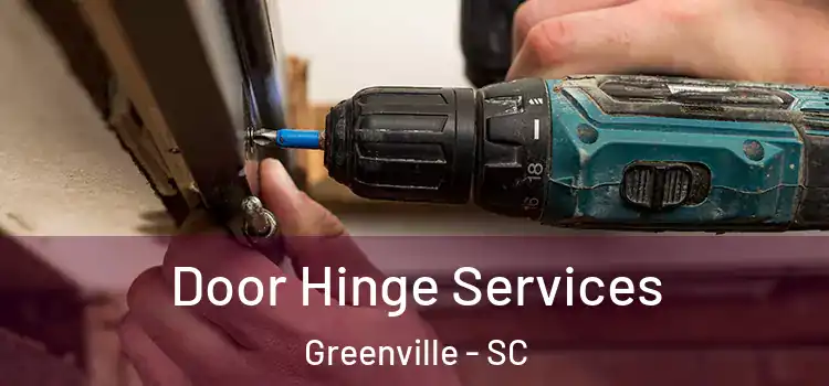 Door Hinge Services Greenville - SC