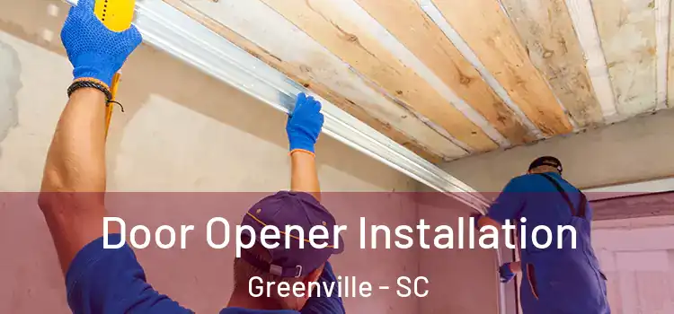 Door Opener Installation Greenville - SC