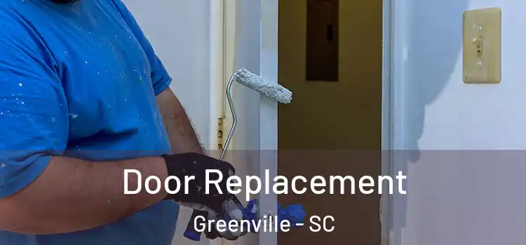 Door Replacement Greenville - SC