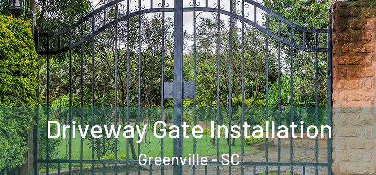 Driveway Gate Installation Greenville - SC