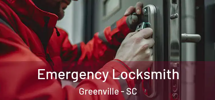 Emergency Locksmith Greenville - SC