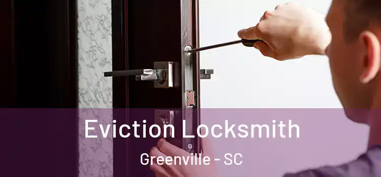 Eviction Locksmith Greenville - SC