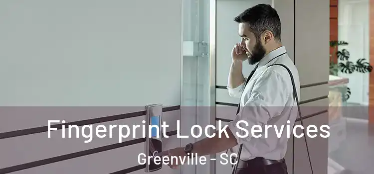 Fingerprint Lock Services Greenville - SC