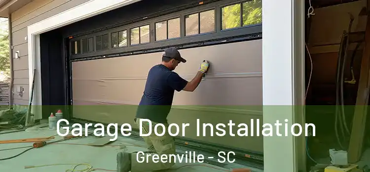  Garage Door Installation Greenville - SC