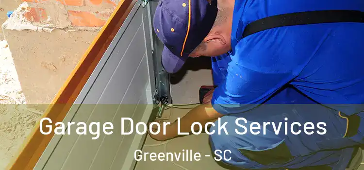 Garage Door Lock Services Greenville - SC