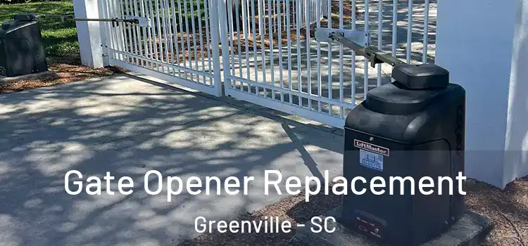 Gate Opener Replacement Greenville - SC