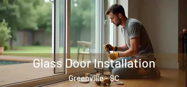 Glass Door Installation Greenville - SC