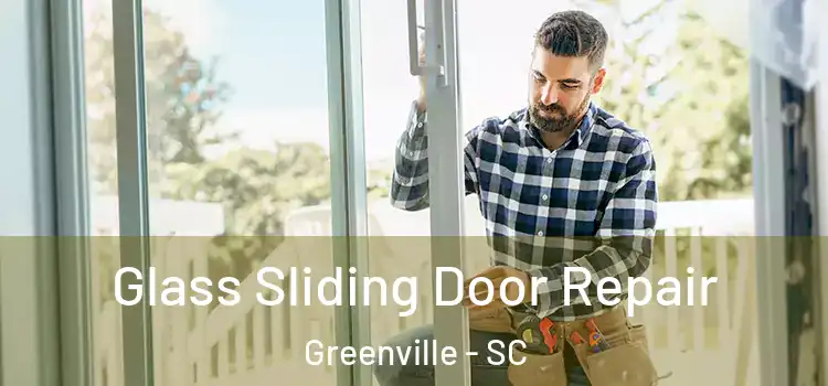 Glass Sliding Door Repair Greenville - SC
