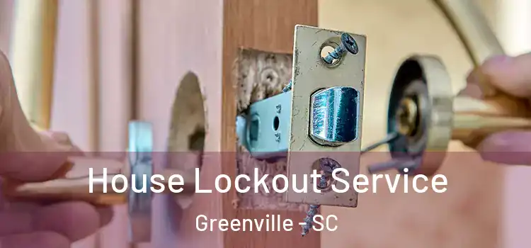House Lockout Service Greenville - SC