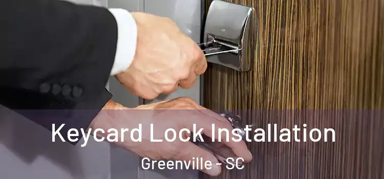 Keycard Lock Installation Greenville - SC