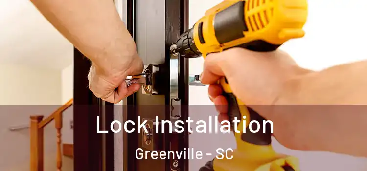 Lock Installation Greenville - SC