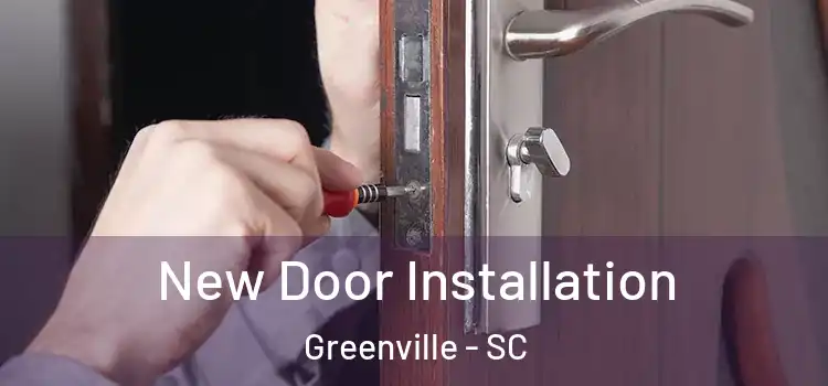 New Door Installation Greenville - SC