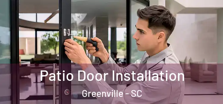 Patio Door Installation Greenville - SC