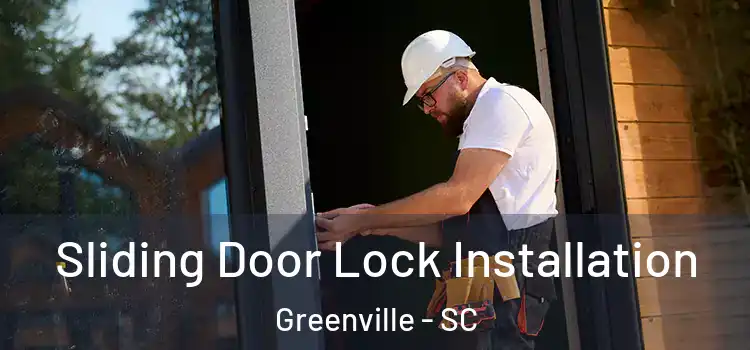 Sliding Door Lock Installation Greenville - SC