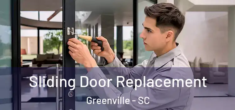 Sliding Door Replacement Greenville - SC