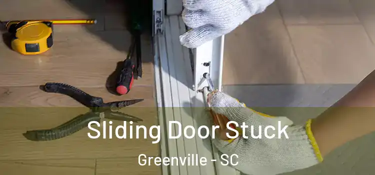 Sliding Door Stuck Greenville - SC