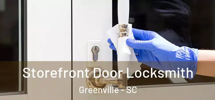 Storefront Door Locksmith Greenville - SC